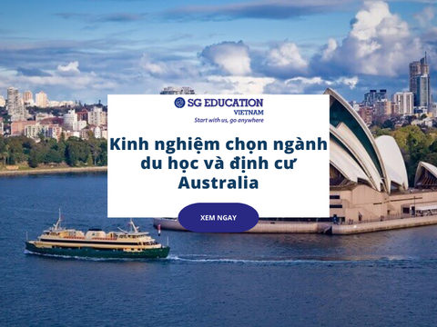 Kinh nghiệm chọn ngành du học và định cư Australia