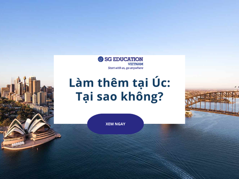 LÀM THÊM TẠI ÚC: TẠI SAO KHÔNG?