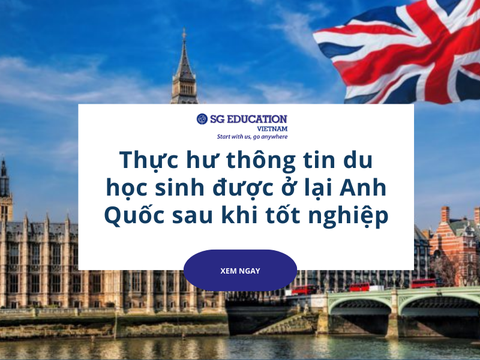 Thực hư thông tin du học sinh được ở lại Anh Quốc sau khi tốt nghiệp