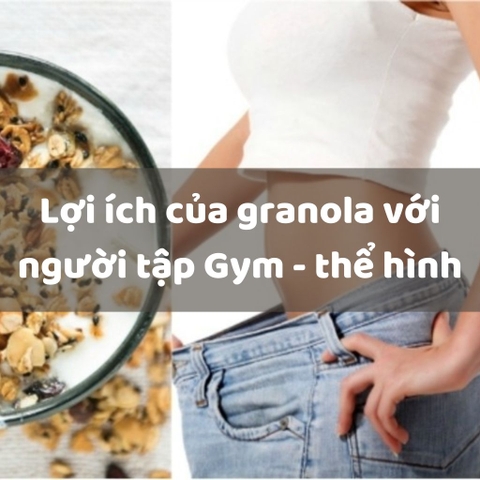 Lợi �ch của granola với người tập Gym - thể h�nh