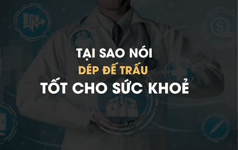 Tại sao nói dép đế trấu tốt cho sức khoẻ !?