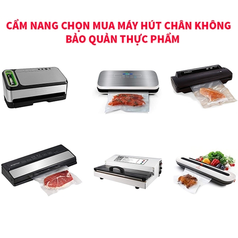 Cẩm Nang Mua Máy Hút Chân Không Cho Bảo Quản Thực Phẩm