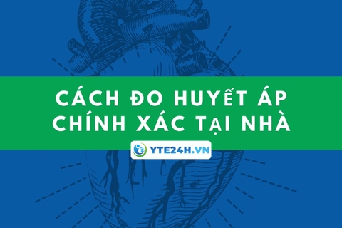 Cách Đo Huyết Áp Chính Xác Tại Nhà