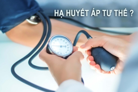 Hạ huyết áp tư thế: dấu hiệu, nguyên nhân & cách khắc phục