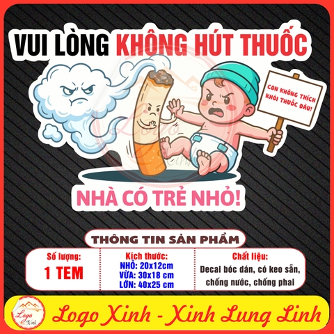 Tem Decal Dán VUI LÒNG KHÔNG HÚT THUỐC, NHÀ CÓ TRẺ NHỎ - CON KHÔNG THÍCH KHÓI THUỐC ĐÂU - Chống nước, chống phai