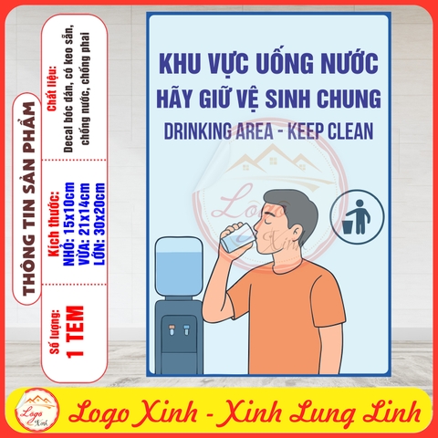 Tem Decal Dán - KHU VỰC UỐNG NƯỚC HÃY GIỮ VỆ SINH CHUNG - DRINKING AREA - KEEP CLEAN - Decal Chống nước, chống phai