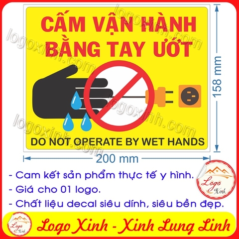 LOGO TEM STICKER CẤM VẬN HÀNH BẰNG TAY ƯỚT, DO NOT OPERATE BY WET HAND - NGUY HIỂM ĐIỆN GIẬT- ELECTRICAL HAZARD