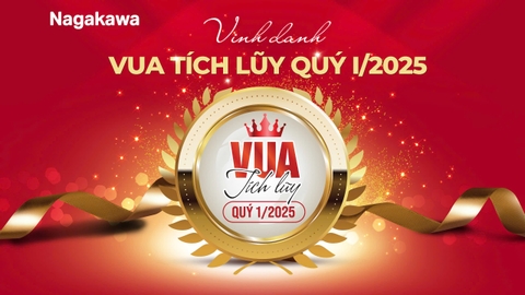 VINH DANH VUA TÍCH LŨY ĐIỀU HÒA NAGAKAWA QUÝ I/2025 