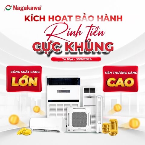 KÍCH HOẠT BẢO HÀNH - RINH TIỀN CỰC KHỦNG CÙNG NAGAKAWA!