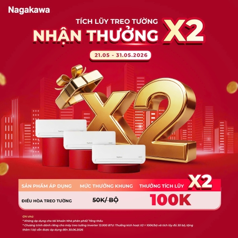 TÍCH LŨY TREO TƯỜNG – NHẬN THƯỞNG X2 CÙNG NAGAKAWA