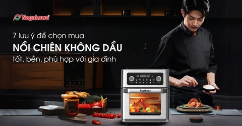 7 lưu ý để chọn mua nồi chiên không dầu tốt, bền, phù hợp với gia đình