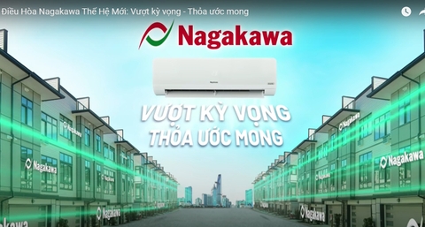 Điều Hòa Nagakawa Thế Hệ Mới: Vượt kỳ vọng - Thỏa ước mong