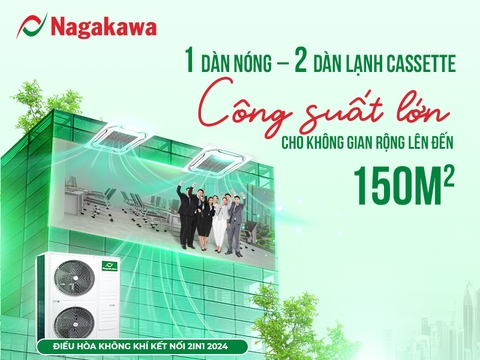 ĐIỀU HÒA KHÔNG KHÍ NAGAKAWA KẾT NỐI 2IN1 2024 - CÔNG SUẤT LỚN, MÁT LẠNH, SẠCH SÂU