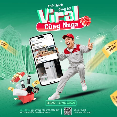 “VIRAL CÙNG NAGA” - THỬ THÁCH ĐĂNG BÀI DÀNH RIÊNG CHO ĐẠI LÝ ĐIỆN LẠNH NAGA