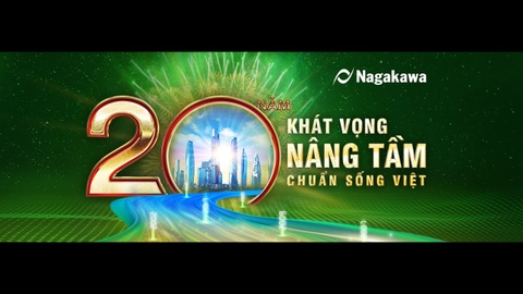 Nagakawa - 20 năm Khát vọng nâng tầm chuẩn sống Việt