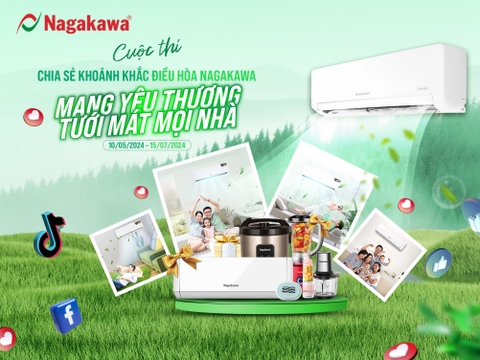 CUỘC THI “ĐIỀU HÒA NAGAKAWA MANG YÊU THƯƠNG TƯỚI MÁT MỌI NHÀ” ĐÃ CHÍNH THỨC KHỞI ĐỘNG!