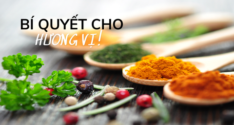 MANG LẠI HƯƠNG VỊ ĐẬM ĐÀ, BÍ QUYẾT CHO MÓN ĂN
