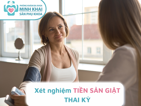 5 Trường hợp cần XÉT NGHIỆM TIỀN SẢN GIẬT.