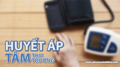 Bạn có biết : Huyết áp tâm thu - Huyết áp tâm trương là gì ?