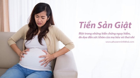 Tiền sản giật là gì ? Nguyên nhân - Cách phòng ngừa cho MẸ BẦU