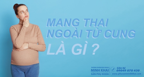 CHÚ Ý - Thai ngoài tử cung có dấu hiệu gì ? 
