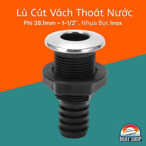 38.1mm Lù Xả Nước Chất Liệu Nhựa, 38.1mm Đầu Bọc Inox 316, Phi 38.1mm Thông Vách Tàu Cano