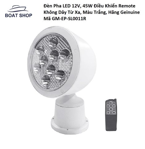 Đèn Pha LED trắng 12V, 45W Điều Khiển Remote Không Dây Từ Xa, Màu Trắng, 6000k, Hãng Geinuine Mã GM-EP-SL0011R