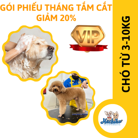 Gói phiếu tháng dịch vụ tắm cắt VIP cho Chó từ 3-10kg - GIẢM 20%