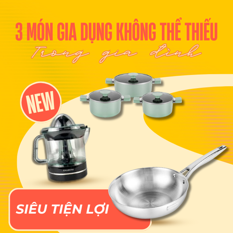 Top 3 món đồ gia dụng không thể thiếu trong gia đình bạn