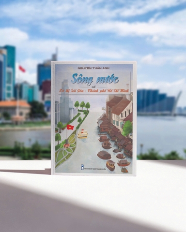Sách - Sông nước với Đô thị Sài Gòn - Thành phố Hồ Chí Minh (Nguyễn Tuấn Anh)