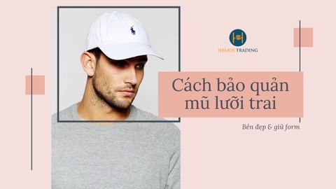 HƯỚNG DẪN SỬ DỤNG & BẢO QUẢN MŨ LƯỠI TRAI