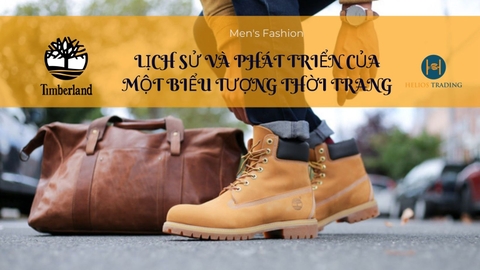 TIMBERLAND -  LỊCH SỬ VÀ PHÁT TRIỂN CỦA MỘT BIỂU TƯỢNG THỜI TRANG