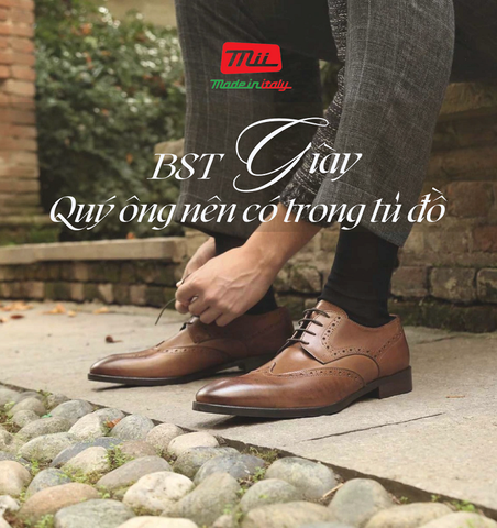 BỘ SƯU TẬP GIÀY QUÝ ÔNG NÊN SỞ HỮU TRONG TỦ ĐỒ