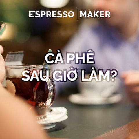 Cà phê sau giờ làm – Tạo thói quen reset năng lượng buổi tối mà không gây mất ngủ