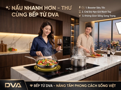 Nấu Nhanh Hơn – Thư Giãn Nhiều Hơn Cùng Bếp Từ DVA