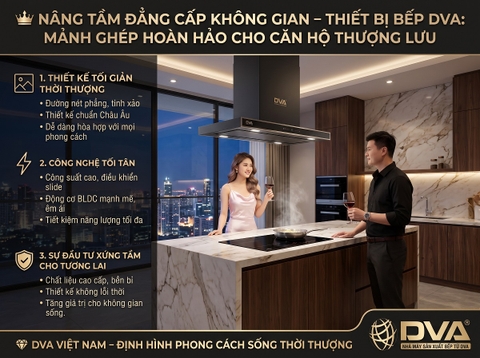 Nâng Tầm Đẳng Cấp Không Gian – Thiết Bị Bếp DVA: Mảnh Ghép Hoàn Hảo Cho Căn Hộ Thượng Lưu