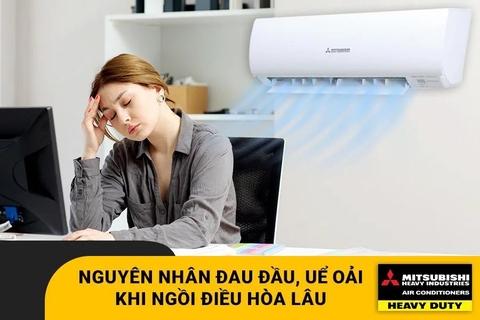 NGUYÊN NHÂN ĐAU ĐẦU, UỂ OẢI KHI NGỒI ĐIỀU HÒA LÂU