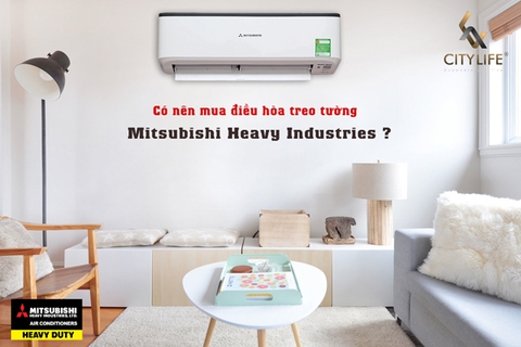 Có nên mua điều hòa treo tường Mitsubishi Heavy không?