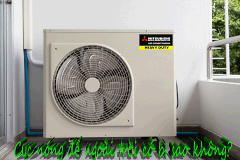 Cục nóng điều hòa để ngoài trời có sao không? biện pháp bảo vệ?