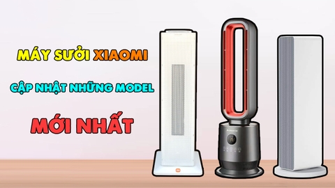 Quạt sưởi Xiaomi - Cập nhật những Model mới nhất