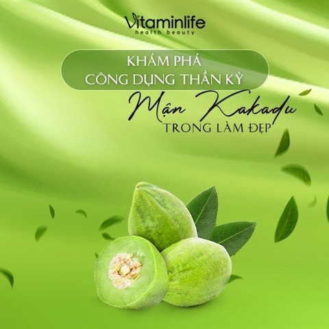 Cùng Vitaminlife khám phá công dụng thần kỳ của Mận Kakadu trong làm đẹp