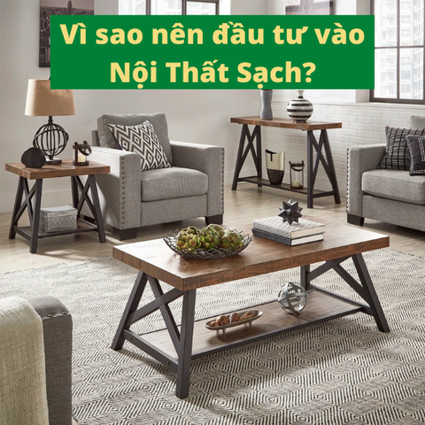 Vì sao nên đầu tư vào NỘI THẤT SẠCH?