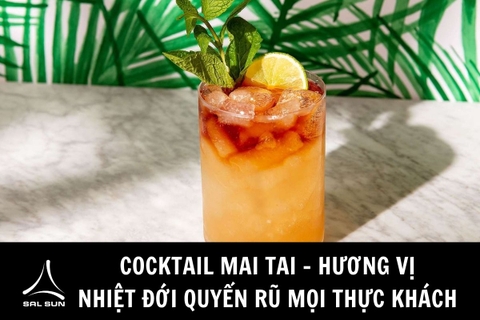 Cocktail Mai Tai - Hương vị nhiệt đới quyến rũ mọi thực khách 