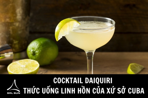 Cocktail Daiquiri - Thức uống linh hồn của xứ sở Cuba