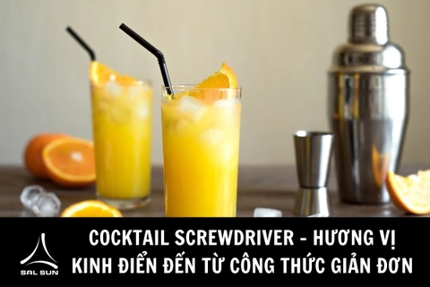 Cocktail Screwdriver - Hương vị kinh điển đến từ công thức giản đơn