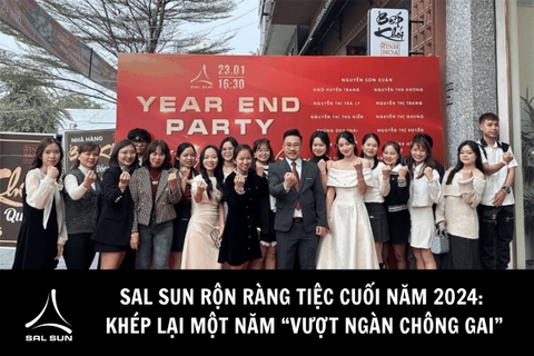 SAL SUN RỘN RÀNG TIỆC CUỐI NĂM 2024: KHÉP LẠI MỘT NĂM “VƯỢT NGÀN CHÔNG GAI”