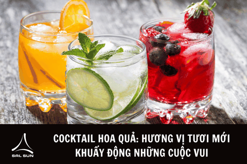 Cocktail hoa quả: Hương vị tươi mới khuấy động những cuộc vui