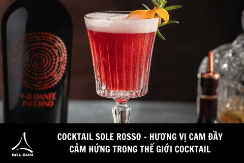 Cocktail Sole Rosso - Hương vị cam đầy cảm hứng trong thế giới cocktail