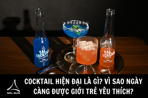 Cocktail hiện đại là gì? Vì sao ngày càng được giới trẻ yêu thích?