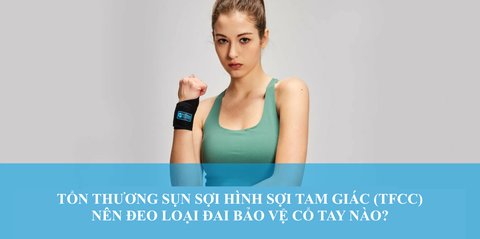 Cẩm nang phục hồi chấn thương TFCC: Chiến lược đeo nẹp tối ưu cho cổ tay